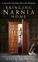 Prinášanie Narnie domov: Lekcie z druhej strany šatníka - Bringing Narnia Home: Lessons from the Other Side of the Wardrobe