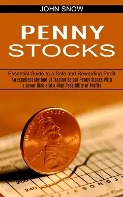 Penny Stocks: Vynikajúca metóda obchodovania s vybranými penny akciami s nižším rizikom a vysokou možnosťou zisku (Essential Guid - Penny Stocks: An Excellent Method of Trading Select Penny Stocks With a Lower Risk and a High Possibility of Profits (Essential Guid