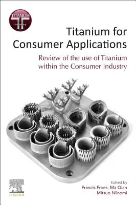 Titán pre spotrebiteľské aplikácie: Využitie titánu v reálnom svete - Titanium for Consumer Applications: Real-World Use of Titanium