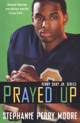 Modlitba hore: Perry Skky Jr. séria #4 - Prayed Up: Perry Skky Jr. Series #4