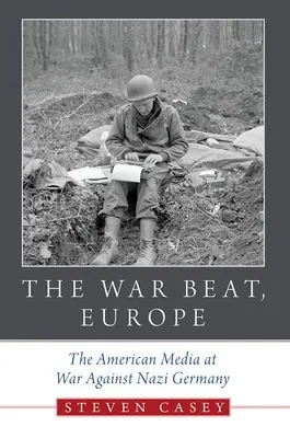 Vojnový beat, Európa: Americké médiá vo vojne proti nacistickému Nemecku - The War Beat, Europe: The American Media at War Against Nazi Germany