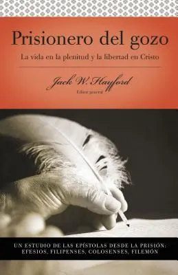 Serie Vida En Plenitud: Prisionero del Gozo: La Vida En La Plenitud Y La Libertad En Cristo = Väzeň radosti - Serie Vida En Plenitud: Prisionero del Gozo: La Vida En La Plenitud Y La Libertad En Cristo = Prisoner of Joy