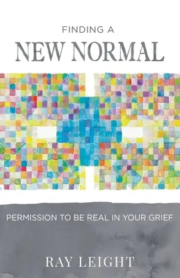 Hľadanie nového normálu: Povolenie byť skutočný vo svojom smútku - Finding A New Normal: Permission To Be Real In Your Grief