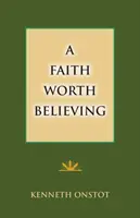 Viera, ktorej sa oplatí veriť - A Faith Worth Believing