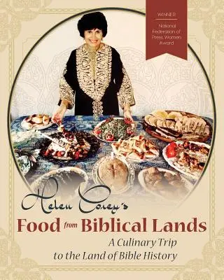 Helen Corey's Food From Biblical Lands (Jedlo z biblických krajín): Kulinársky výlet do krajiny biblických dejín - Helen Corey's Food From Biblical Lands: A Culinary Trip to the Land of Bible History