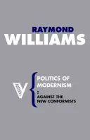 Politika modernizmu: Voči novým konformistom - Politics of Modernism: Against the New Conformists