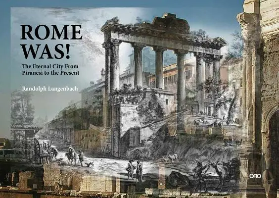 Rím bol! Večné mesto od Piranesiho po súčasnosť - Rome Was!: The Eternal City, from Piranesi to the Present