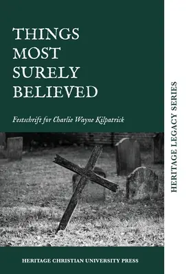 Veci, ktorým sa s najväčšou istotou verí: Festschrift pre Charlieho Wayna Kilpatricka - Things Most Surely Believed: Festschrift for Charlie Wayne Kilpatrick