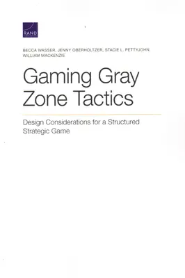 Taktika hernej šedej zóny: Zohľadnenie dizajnu štruktúrovanej strategickej hry - Gaming Gray Zone Tactics: Design Considerations for a Structured Strategic Game