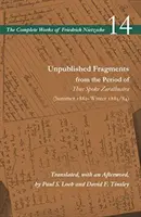 Nepublikované fragmenty z obdobia knihy Tak prehovoril Zarathustra (leto 1882 - zima 1883/84): 14. zväzok - Unpublished Fragments from the Period of Thus Spoke Zarathustra (Summer 1882-Winter 1883/84): Volume 14
