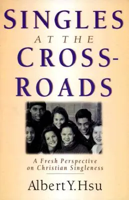 Slobodní na križovatke: Nový pohľad na kresťanskú slobodnosť (A Fresh Perspective on Christian Singleness) - Singles at the Crossroads: A Fresh Perspective on Christian Singleness