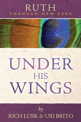 Rút novými očami: Pod jeho krídlami - Ruth Through New Eyes: Under His Wings