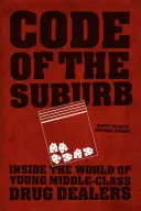 Kód predmestia: Do sveta mladých drogových dílerov zo strednej triedy - Code of the Suburb: Inside the World of Young Middle-Class Drug Dealers