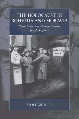 Holokaust v Čechách a na Morave: Česko: české iniciatívy, nemecká politika, židovské reakcie - The Holocaust in Bohemia and Moravia: Czech Initiatives, German Policies, Jewish Responses