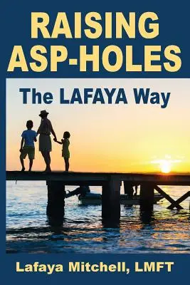 Lafayova cesta: Nový prístup k výchove precitlivených detí - The Lafaya Way: A Fresh Approach to Parenting Hypersensitive Children