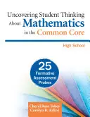 Odhaľovanie myslenia žiakov o matematike v rámci spoločného základu, stredné školy: 25 sond formatívneho hodnotenia - Uncovering Student Thinking about Mathematics in the Common Core, High School: 25 Formative Assessment Probes