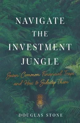 Navigácia v investičnej džungli: Sedem bežných finančných pascí a ako sa im vyhnúť - Navigate the Investment Jungle: Seven Common Financial Traps and How to Sidestep Them
