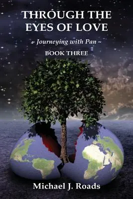 Očami lásky: Cestovanie s Panom, kniha tretia - Through the Eyes of Love: Journeying with Pan, Book Three