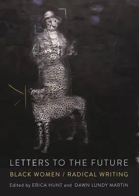 Listy do budúcnosti: Čierne ženy/radikálne písanie - Letters to the Future: Black Women/Radical Writing