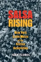 Salsa Rising: Newyorská latinská hudba generácie šesťdesiatych rokov - Salsa Rising: New York Latin Music of the Sixties Generation