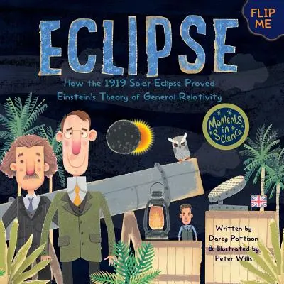 Zatmenie: Ako zatmenie Slnka v roku 1919 dokázalo Einsteinovu všeobecnú teóriu relativity - Eclipse: How the 1919 Solar Eclipse Proved Einstein's Theory of General Relativity