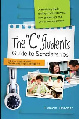 Sprievodca štipendiami pre študentov C - The C Students Guide to Scholarships