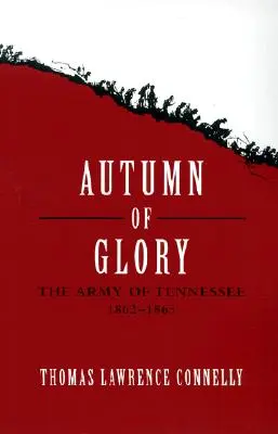 Jeseň slávy: Armáda Tennessee, 1862-1865 - Autumn of Glory: The Army of Tennessee, 1862-1865