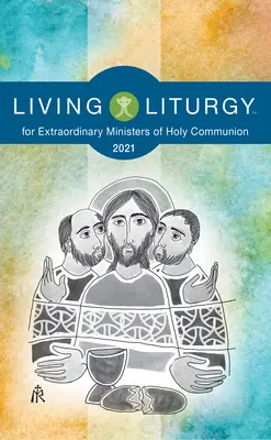 Living Liturgytm for Extraordinary Ministers of Holy Communion (Živá liturgia pre mimoriadnych služobníkov svätého prijímania): (2021) - Living Liturgytm for Extraordinary Ministers of Holy Communion: Year B (2021)