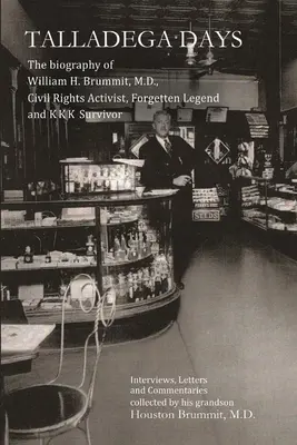 Talladega Days: Brummit, aktivista za občianske práva, zabudnutá legenda a preživší z KKK - Talladega Days: The biography of William H. Brummit, M.D., Civil Rights Activist, Forgotten Legend and KKK Survivor
