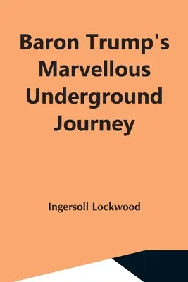 Baron Trump's Marvellous Underground Journey - Baron Trump'S Marvellous Underground Journey