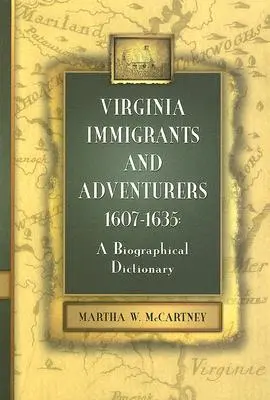 Prisťahovalci a dobrodruhovia z Virginie, 1607-1635: biografický slovník - Virginia Immigrants and Adventurers, 1607-1635: A Biographical Dictionary