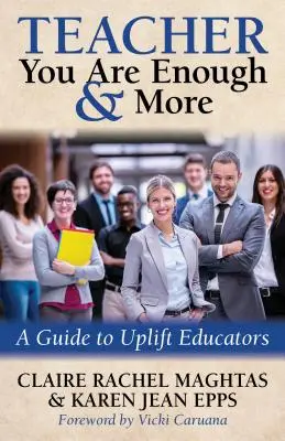 Učiteľ ste dosť a viac: Príručka pre pedagógov, ktorí sa chcú pozdvihnúť - Teacher You Are Enough and More: A Guide to Uplift Educators
