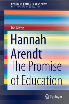 Hannah Arendtová: A. Arendtová: Prísľub vzdelania - Hannah Arendt: The Promise of Education