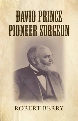 David Prince Pioniersky chirurg - David Prince Pioneer Surgeon