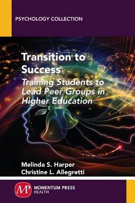Prechod k úspechu: Príprava študentov na vedenie rovesníckych skupín vo vyššom vzdelávaní - Transition to Success: Training Students to Lead Peer Groups in Higher Education