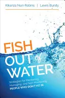 Ryba z vody: Mentoring, riadenie a sebakontrola ľudí, ktorí nezapadajú do spoločnosti - Fish Out of Water: Mentoring, Managing, and Self-Monitoring People Who Don′t Fit in