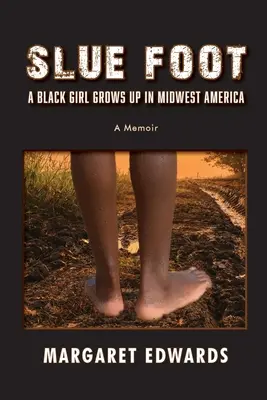 Slušné nohy: Čierne dievča vyrastá na americkom stredozápade - Slue Foot: A Black Girl Grows Up in Midwest America