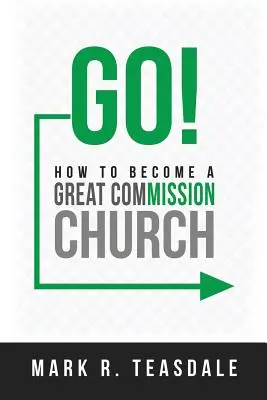 Choď: Ako sa stať cirkvou veľkého poslania - Go: How to Become a Great Commission Church