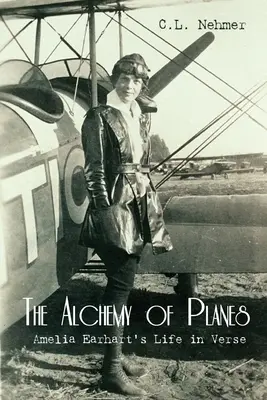 Alchýmia lietadiel: Život Amelie Earhartovej vo veršoch - The Alchemy of Planes: Amelia Earhart's Life in Verse
