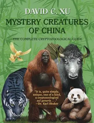 Záhadné tvory Číny: Kompletný kryptozoologický sprievodca - Mystery Creatures of China: The Complete Cryptozoological Guide