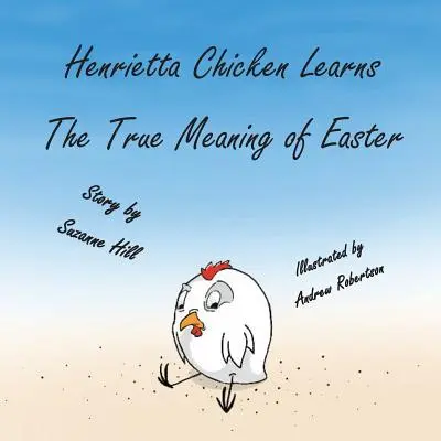 Veľkonočné kuriatko: Henrietta Chicken spoznáva pravý význam Veľkej noci - The Easter Chicken: Henrietta Chicken Learns the True Meaning of Easter