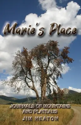 Marie's Place (Miestnosť Marie): Denníky z hôr a náhorných plošín (Journals of Mountains and Plateaus) - Marie's Place: Journals of Mountains and Plateaus