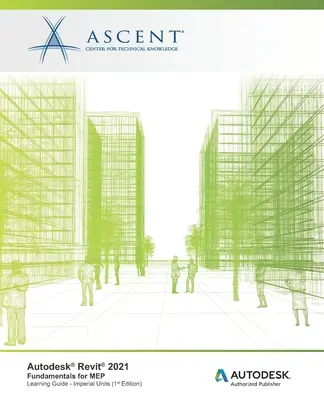 Autodesk Revit 2021: (Imperiálne jednotky): Revitic Revitic: Základy pre MEP (Imperiálne jednotky): Autodesk Authorized Publisher - Autodesk Revit 2021: Fundamentals for MEP (Imperial Units): Autodesk Authorized Publisher