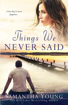 Veci, ktoré sme si nikdy nepovedali: román z Hartovej promenády - Things We Never Said: A Hart's Boardwalk Novel