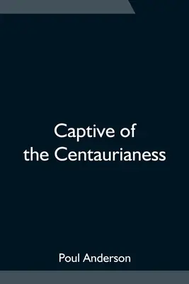 V zajatí kentauriek - Captive of the Centaurianess