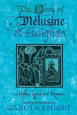 Kniha o Meluzíne z Lusignanu: v histórii, legende a románe - The Book of Melusine of Lusignan: In History, Legend and Romance
