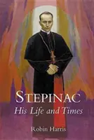 Stepinac: Jeho život a doba - Stepinac: His Life and Times