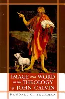 Obraz a slovo v teológii Jána Kalvína - Image and Word in the Theology of John Calvin