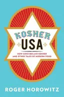 Košer USA: Ako sa kofola stala kóšer a iné príbehy moderných potravín - Kosher USA: How Coke Became Kosher and Other Tales of Modern Food