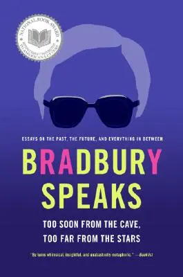 Bradbury hovorí: Príliš skoro z jaskyne, príliš ďaleko od hviezd - Bradbury Speaks: Too Soon from the Cave, Too Far from the Stars